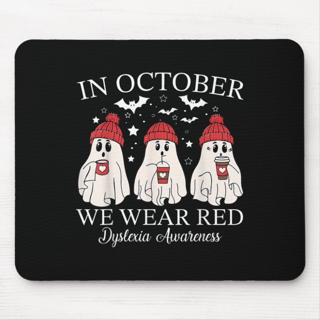 In October We Wear Red Ghost Teacher Dyslexia Awar Mouse Pad (Front)