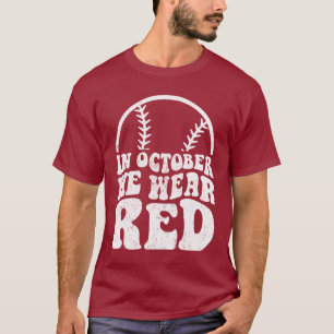 In October We Wear Red Philadelphia Baseball T-Shirt