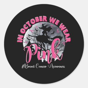 In October We Wear Ribbon pink Halloween Witch Bre Classic Round Sticker
