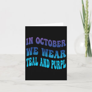 In October We Wear Teal & Purpl Suicide Preven Card