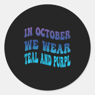 In October We Wear Teal & Purpl Suicide Preven Classic Round Sticker