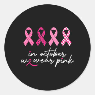 in October Wear nk Ribbon Breast Cancer Awareness Classic Round Sticker