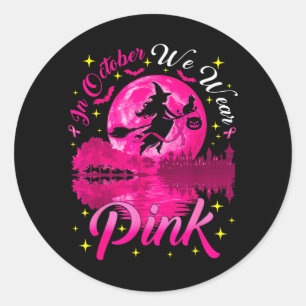 in October Wear nk Witch Breast Cancer Awareness Classic Round Sticker