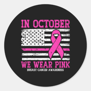In October Wear Pink American Flag Breast Cancer A Classic Round Sticker