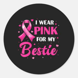 In October Wear Pink For My Bestie Breast Cancer A Classic Round Sticker
