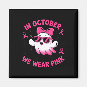 In october wear pink funny halloween ghost breast magnet