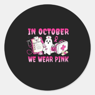 In october wear pink geriatric nurse life breast classic round sticker