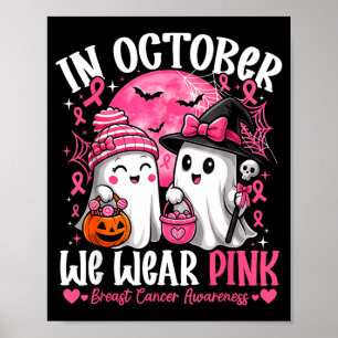 In october wear pink shirt ghost breast cancer poster