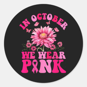 In October Wear Pink Sunflower Breast Cancer Classic Round Sticker