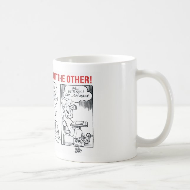 In One Ear and Out the Other! Coffee Mug (Right)