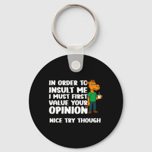 In Order To Insult Funny Adult Humour Quote Premiu Key Ring