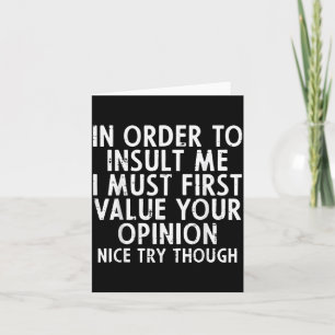In Order To Insult Me Funny Saying Sarcastic Witty Card