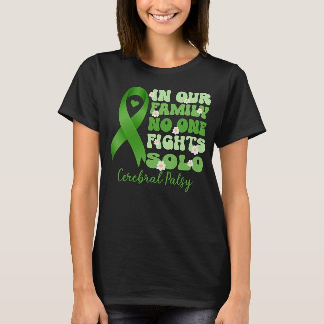 in our family no one fights solo cerebral palsy  	 T-Shirt (Front)