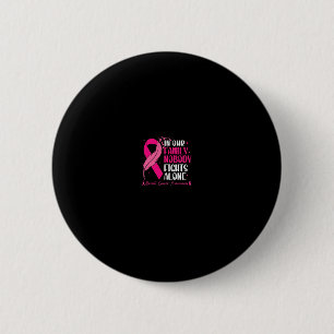 In Our Family Nobody Fights Alone - Breast Cancer 6 Cm Round Badge