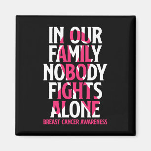 In Our Family Nobody Fights Alone - Breast Cancer Magnet