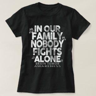 In Our Family Nobody Fights Brain Tumour Alone T-Shirt