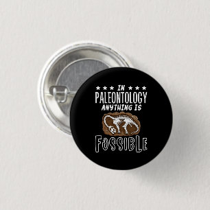 In Paleontology Anything Is Fossible Dinosaur Puns 3 Cm Round Badge
