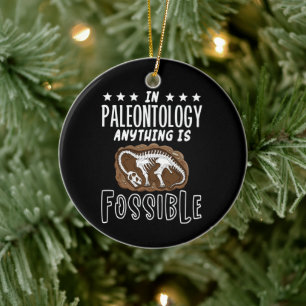 In Paleontology Anything Is Fossible Dinosaur Puns Ceramic Ornament