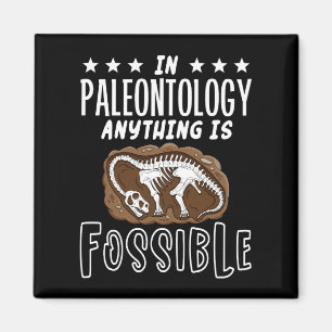 In Paleontology Anything Is Fossible Dinosaur Puns Magnet