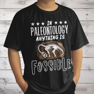 In Paleontology Anything Is Fossible Dinosaur Puns T-Shirt