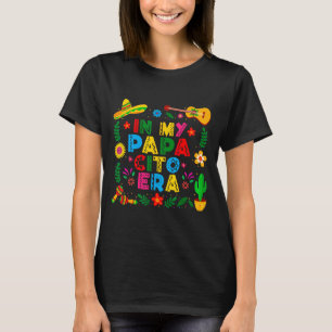 In papacito era happy cinco de mayo fiesta mexican T-Shirt