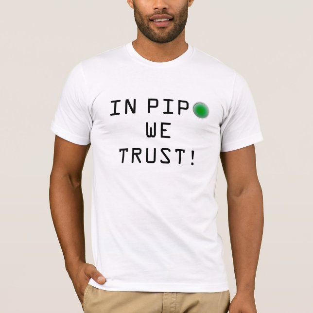 In Pipo We Trust! - White T-Shirt (Front)