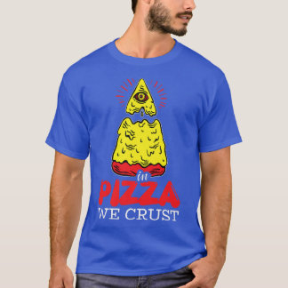 In Pizza We Crust 5231719 T-Shirt