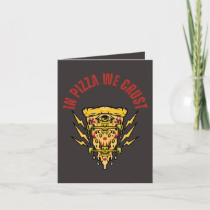 In Pizza We Crust Card