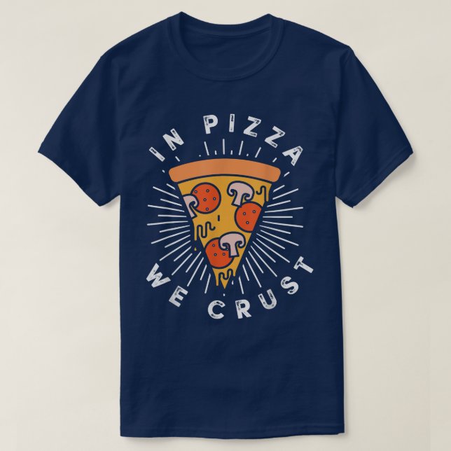 In Pizza We Crust Cool Italian Food Lover Tee1724 T-Shirt (Design Front)