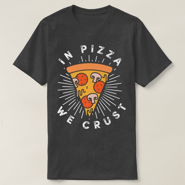 In Pizza We Crust Cool Italian Food Lover Tee 5241 (Design Front)