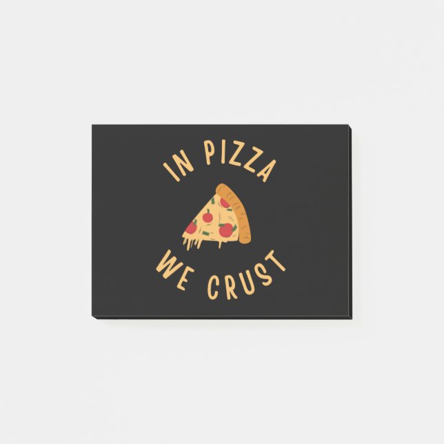 In Pizza We Crust Post-it Notes (Front)