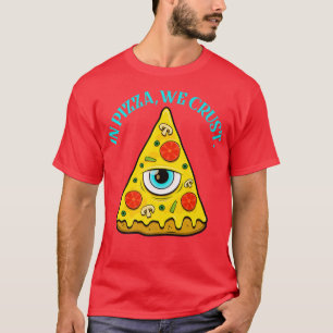 In Pizza We Crust Slice Pun T-Shirt