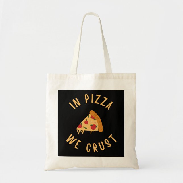 In Pizza We Crust Tote Bag (Front)