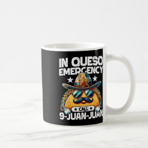 In Queso Emergency Call 9 Juan Juan! Funny Pun Cin Coffee Mug