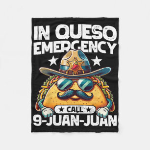 In Queso Emergency Call 9 Juan Juan! Funny Pun Cin Fleece Blanket