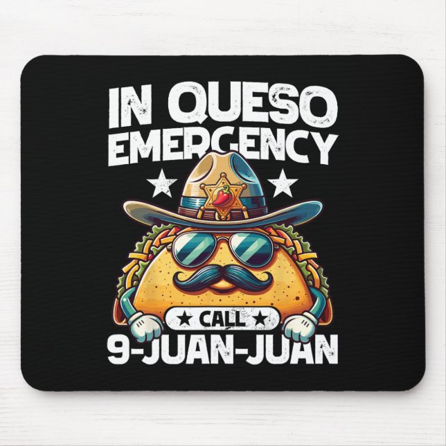In Queso Emergency Call 9 Juan Juan! Funny Pun Cin Mouse Pad (Front)