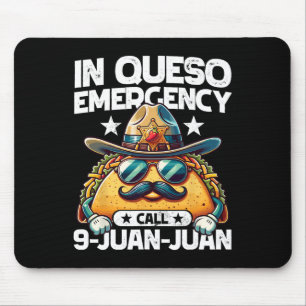 In Queso Emergency Call 9 Juan Juan! Funny Pun Cin Mouse Pad
