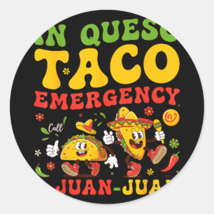 In queso emergency call 9 juan juan mexican cinco classic round sticker