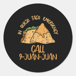 In Queso Emergency Cinco De Mayo Shirt Taco Call 9 Classic Round Sticker