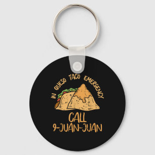 In Queso Emergency Cinco De Mayo Shirt Taco Call 9 Key Ring