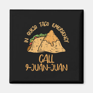 In Queso Emergency Cinco De Mayo Taco Call 9 Juan Magnet