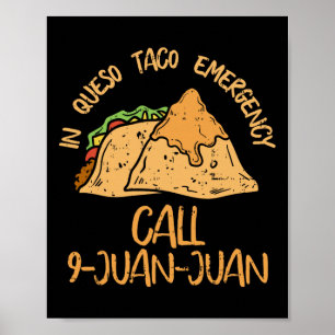 In Queso Emergency Cinco De Mayo Taco Call 9 Juan  Poster