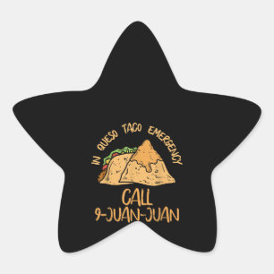 In Queso Emergency Cinco De Mayo Taco Call 9 Juan Star Sticker