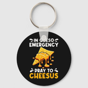 In Queso Emergency Pray To Cheesus Cinco De Mayo C Key Ring