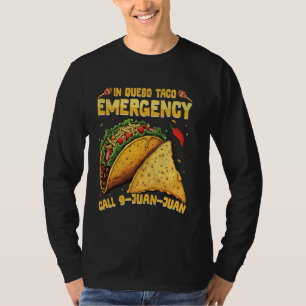 In Queso Emergency Taco Call 9 Juan Party 5 Cinco T-Shirt