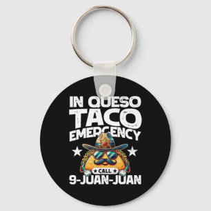 In Queso Taco Emergency Call 9 Juan Juan! Fun Cinc Key Ring