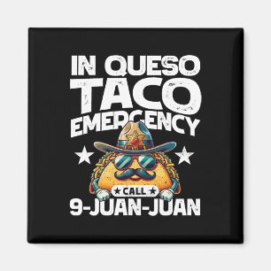 In Queso Taco Emergency Call 9 Juan Juan! Fun Cinc Magnet