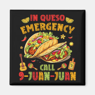 In Queso Taco Emergency Call 9-juan-juan Funny Cin Magnet