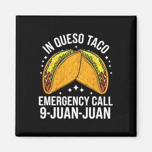 In Queso Taco Emergency Call 9 Juan Juan Funny Cin Magnet