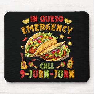 In Queso Taco Emergency Call 9-juan-juan Funny Cin Mouse Pad